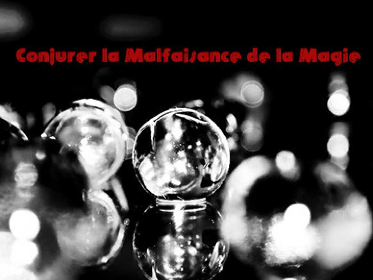 Conjurer la Malfaisance de la Magie